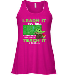 Star Wars Baby Yoda Learn It You will I Teach With The Force Racerback Tank - kambletee