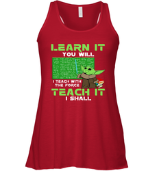 Star Wars Baby Yoda Learn It You will I Teach With The Force Racerback Tank - kambletee