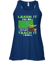 Star Wars Baby Yoda Learn It You will I Teach With The Force Racerback Tank - kambletee