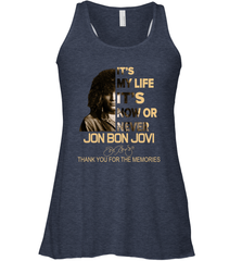 It's My Life It's Now Or Never Jon Bon Jovi Racerback Tank - kambletee