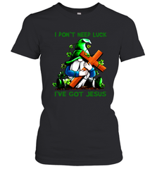I dont need luck Ive got Jesus Women's T-Shirt - kambletee