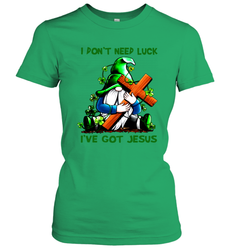 I dont need luck Ive got Jesus Women's T-Shirt - kambletee