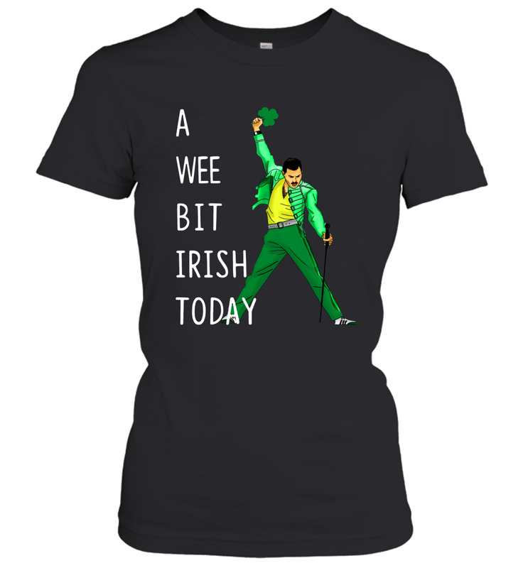 Freddie Mercury A Wee Bit Irish Today Women's T-Shirt - kambletee