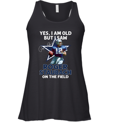 Yes I Am Old But I Was Roger Staubach In The Field Racerback Tank - kambletee