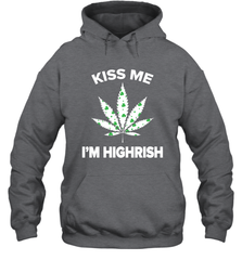 Kiss me I'm highrish Hoodie - kambletee