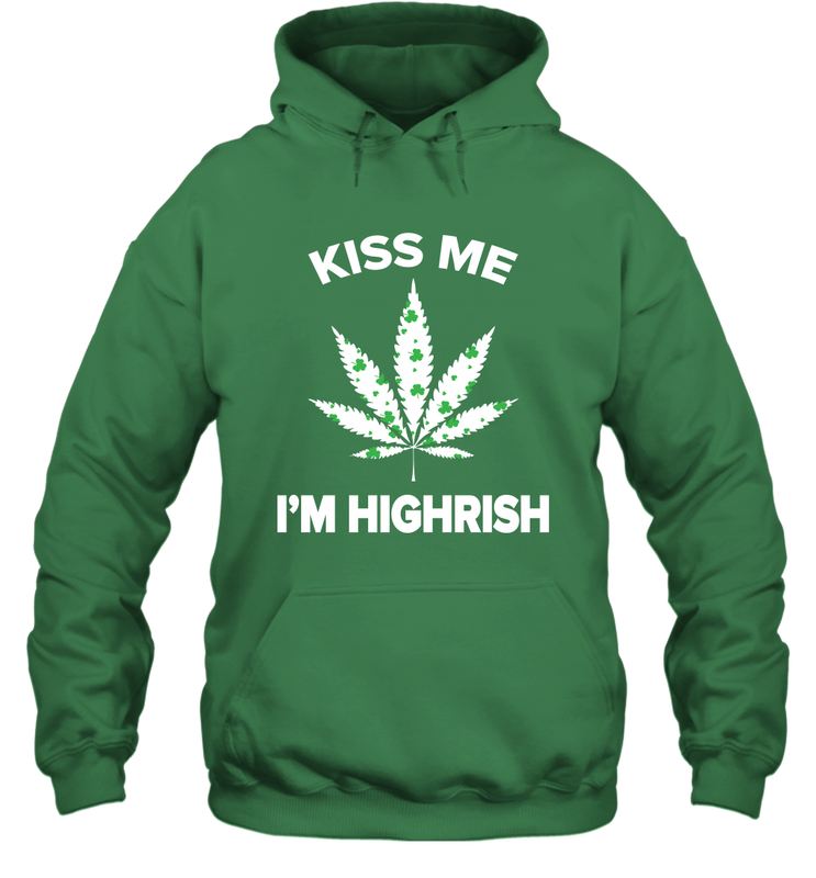 Kiss me I'm highrish Hoodie - kambletee