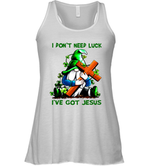 I dont need luck Ive got Jesus Racerback Tank - kambletee