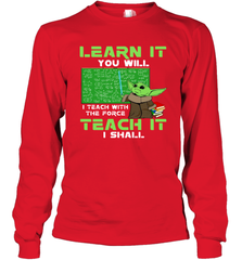 Star Wars Baby Yoda Learn It You will I Teach With The Force Long Sleeve T-Shirt - kambletee