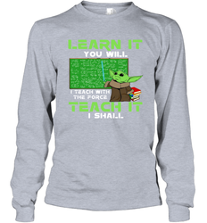 Star Wars Baby Yoda Learn It You will I Teach With The Force Long Sleeve T-Shirt - kambletee