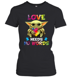 Baby Yoda Autism Awareness love needs no words Women's T-Shirt - kambletee