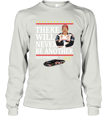 There will never be another Dale Earnhardt Long Sleeve T-Shirt - kambletee