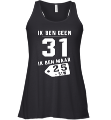 Ik Ben Geen 31 Ik Ben Maar 28 BTW Racerback Tank - kambletee