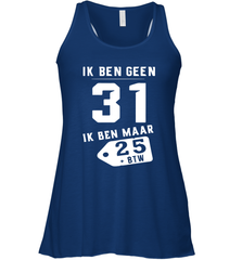Ik Ben Geen 31 Ik Ben Maar 28 BTW Racerback Tank - kambletee