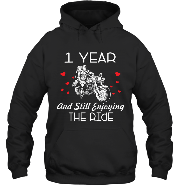 1 Year And Still enjoying The Ride Anniversary Shirt Hoodie - kambletee