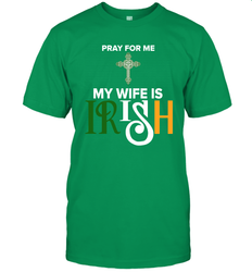 Pray for me my wife is Irish Men's T-Shirt - kambletee