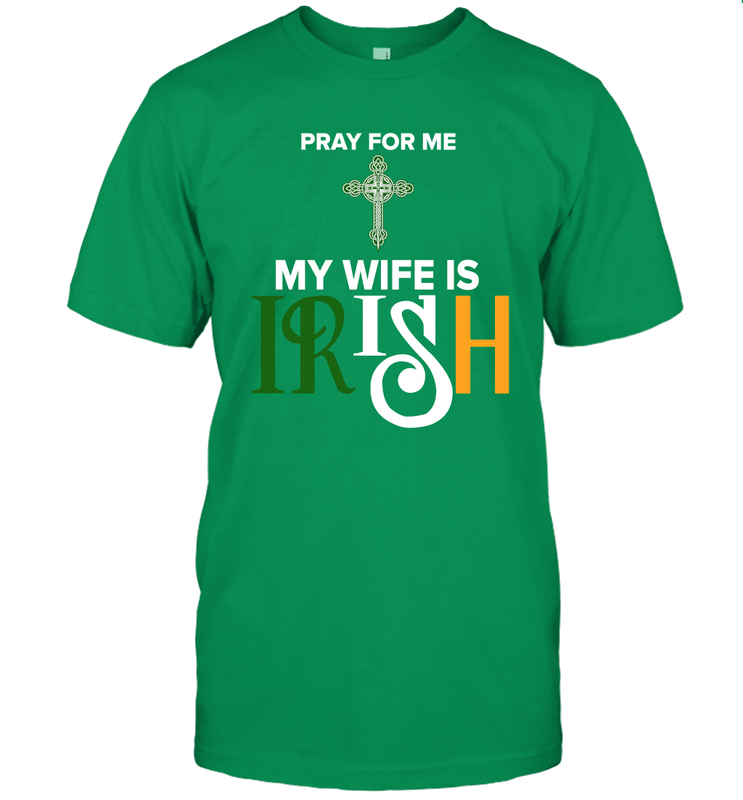 Pray for me my wife is Irish Men's T-Shirt - kambletee