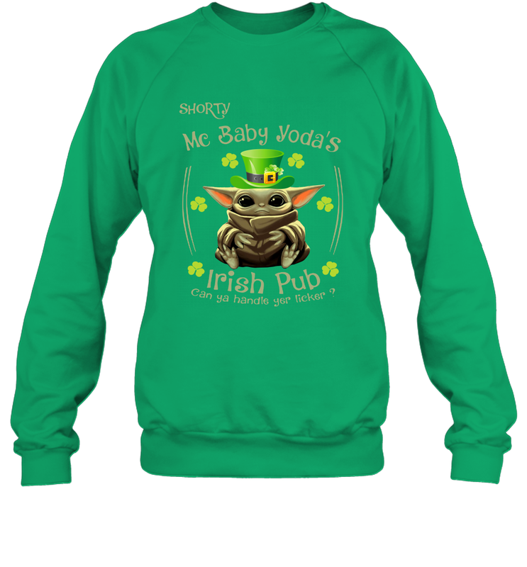 Shorty Mc Baby Yoda Irish Pub Can Ya Handle Yer LickerPatricks Day Sweatshirt - kambletee