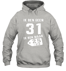 Ik Ben Geen 31 Ik Ben Maar 28 BTW Hoodie - kambletee