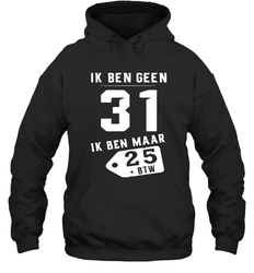 Ik Ben Geen 31 Ik Ben Maar 28 BTW Hoodie - kambletee