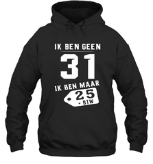 Ik Ben Geen 31 Ik Ben Maar 28 BTW Hoodie - kambletee