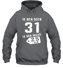 Ik Ben Geen 31 Ik Ben Maar 28 BTW Hoodie - kambletee