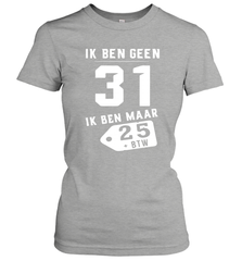 Ik Ben Geen 31 Ik Ben Maar 28 BTW Women's T-Shirt - kambletee