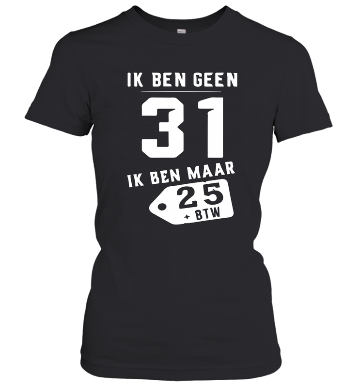 Ik Ben Geen 31 Ik Ben Maar 28 BTW Women's T-Shirt - kambletee