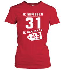 Ik Ben Geen 31 Ik Ben Maar 28 BTW Women's T-Shirt - kambletee