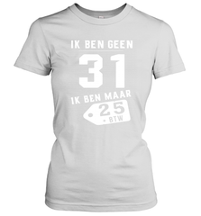 Ik Ben Geen 31 Ik Ben Maar 28 BTW Women's T-Shirt - kambletee