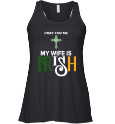 Pray for me my wife is Irish Racerback Tank - kambletee