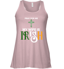 Pray for me my wife is Irish Racerback Tank - kambletee