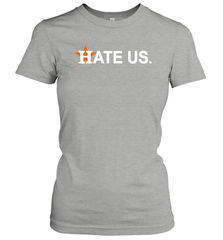 Hate Us Houston Astros Baseball Women's T-Shirt - kambletee