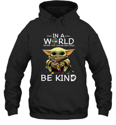 Baby Yoda Autism in a world where you can be anything be kind Hoodie - kambletee