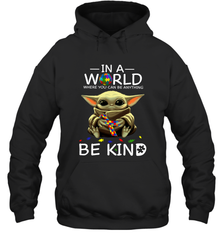 Baby Yoda Autism in a world where you can be anything be kind Hoodie - kambletee