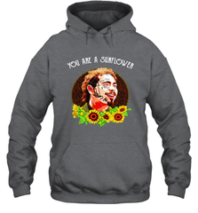 Post Malone You are a sunflower Hoodie - kambletee