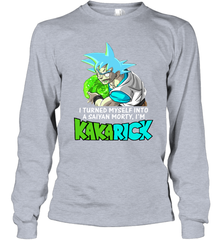 Kakarick I turned myself into a saiyan Rick And Morty Long Sleeve T-Shirt - kambletee