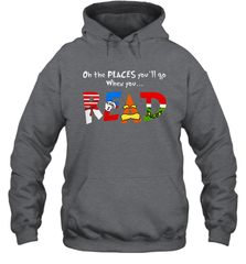 Oh the places you'll go when you read Dr Seuss Grinch Hoodie - kambletee
